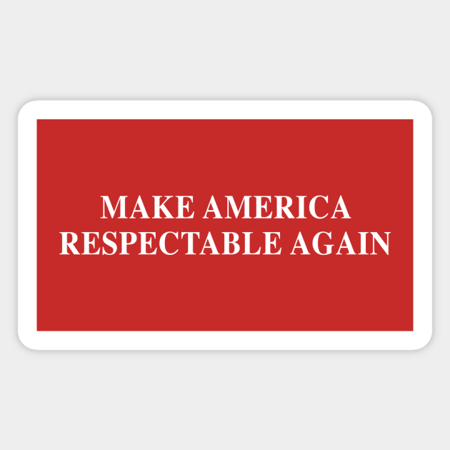 Make America Respectable Again Sticker by halfzero